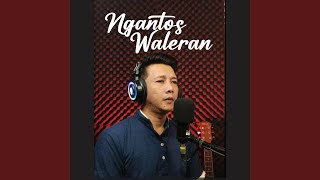 Download lagu Ngantos Waleran mp3 Download lagu Ngantos Waleran mp3