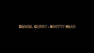 Denzel curry - knotty head
