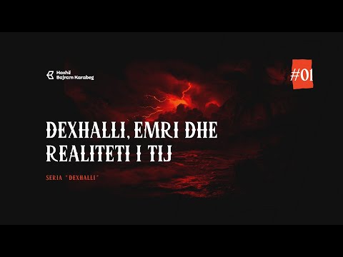 #1 Dexhalli, emri dhe realiteti i tij | Hoxhë Bajram Karabeg