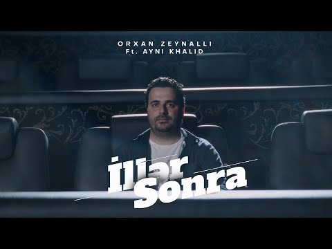 Orkhan Zeynalli ft. Ayni Khalid — İllər Sonra (Official Music Video)