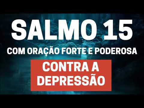SALMO 15 - Contra a Depressão - Com Oração Forte e Poderosa
