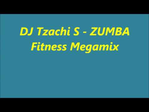 DJ Tzachi S - ZUMBA Fitness Megamix 120-135BPM