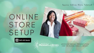 Square Online Tutorial : Sellable Checkout Links and Online Store  - Elkins Public Library