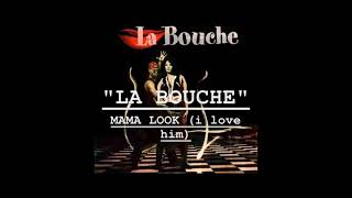 La Bouche - Mama look(i love him)(radio edit)
