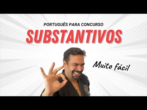 SUBSTANTIVOS - Tudo sobre substantivos para concurso