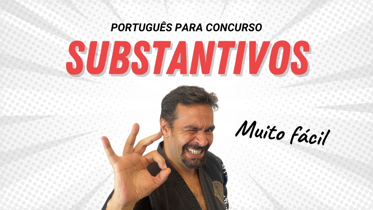 SUBSTANTIVOS - Tudo sobre substantivos para concurso