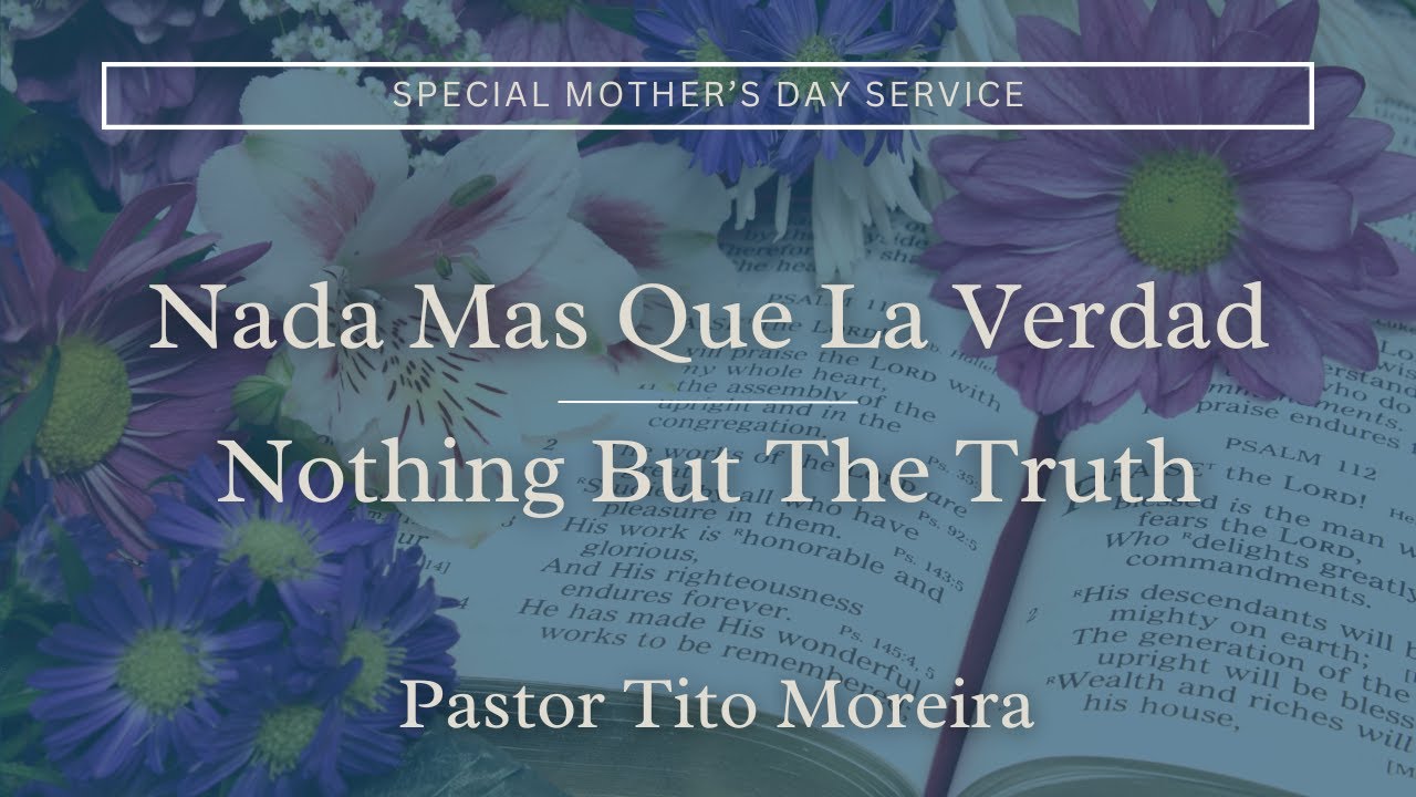 Nothing But The Truth - Nada Mas Que La Verdad | Pastor Tito Moreira
