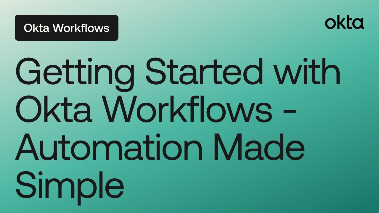Getting Started with Okta Workflows - Automation Made Simple