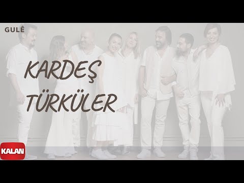 Kardeş Türküler - Gulê [ Yol © 2017 Kalan Müzik ]