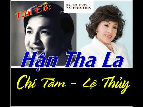 Tân Cổ [Hận Tha La]: Chí Tâm - Lệ Thủy I Cải Lương Xưa rất hay...