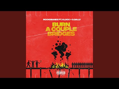Burn a Couple Bridges (feat. Klocc & O.Dally)