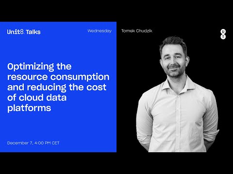 Optimizing resource consumption & reducing the cost of cloud data platforms - Unit8 Talks #25