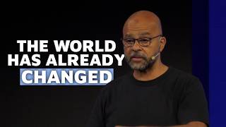 The World Already Changed But Most People Just Haven't Noticed Yet (Die Welt hat sich bereits verändert — die meisten haben es nur noch nicht bemerkt)