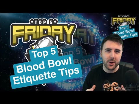 Top 5 Blood Bowl Etiquette Tips - Top 5 Friday (Bonehead Podcast)