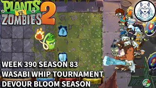 Week 390 | Season 83 | Arena | Wasabi Whip Tournament | Devour Bloom Season | PVZ 2