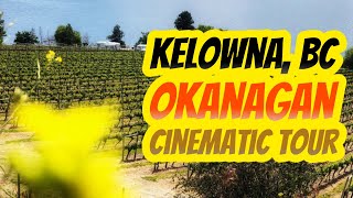 Kelowna British Columbia | Cinematic Tour | Okanagan Valley | Kelowna Canada
