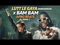 LUTT LE GAYA X BAM BAM Afro Beats DJ Remo 7