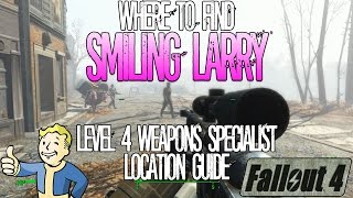 Fallout 4 | Smiling Larry | Level 4 | Weapon Merchant | Location Guide