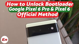 Google Pixel 6 Pro & Pixel 6 | How to Bootloader Unlock | Google Pixel 7 Pro & Pixel 7