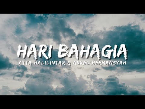 HARI BAHHAGIA - ATTA Halilintar & AUREL Hermansyah (Lirik Video)