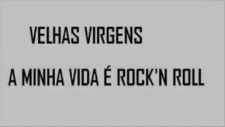 Velhas Virgens Minha Vida é o Rock n Roll
