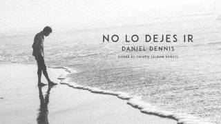 4. No Lo Dejes Ir // Daniel Dennis // Corre El Tiempo (2015)