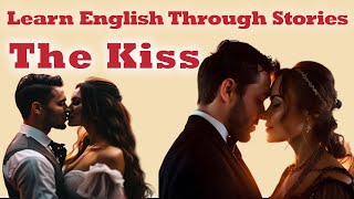 🌟 English Story 🌟The Kiss🌟