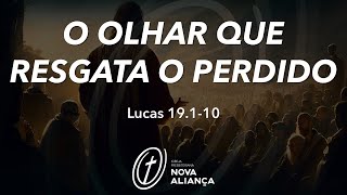 "O olhar que resgata o perdido" (Lucas 19.1-10)