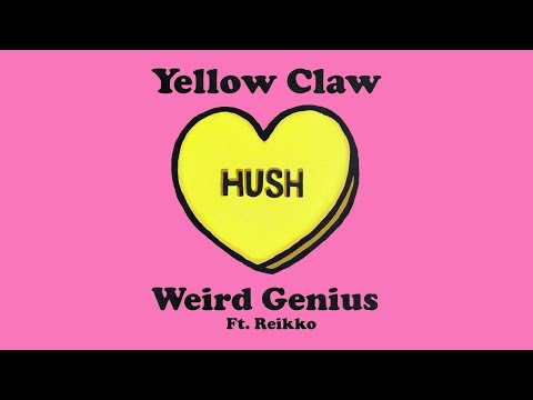 Yellow Claw x Weird Genius - HUSH feat. Reikko