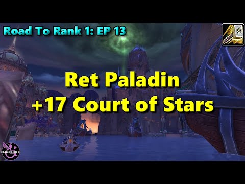 WoW Dragonflight Ret Paladin - Road To Rank 1 - Episode 13 - 17 Court of Stars