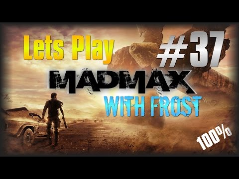 Lets Play MAD MAX  #37 - DANCE WITH DEATH [Story Mission]