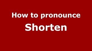 How to pronounce Shorten