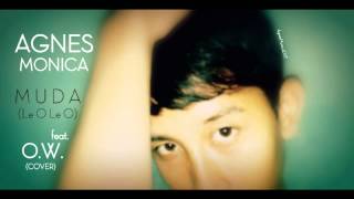 Agnes Monica - Muda (Le O Le O) ft. O.W. [Cover]