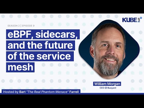 eBPF, sidecars, and the future of the service mesh, with William Morgan | KubeFM
