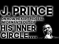 J Prince On How He Kept Federal Informants Out Of His Circle
