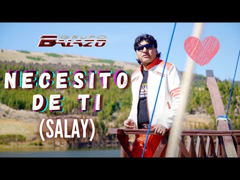 Grupo Balazo - Necesito De Ti (Official Video)