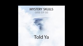 Mystery Skulls - Told Ya (Lyrics)