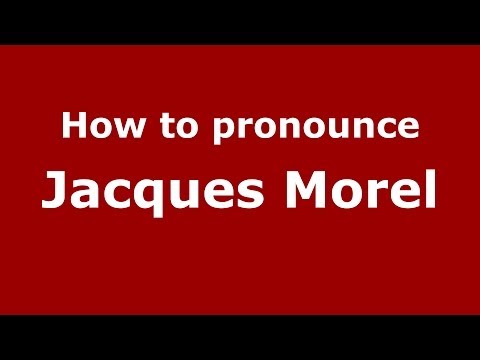 How to pronounce Jacques Morel (French/France) - PronounceNames.com