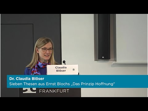 Claudia Blöser: Sieben Thesen aus Ernst Blochs „Das Prinzip Hoffnung“
