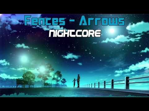 ►Fences - Arrows◄•Nightcore