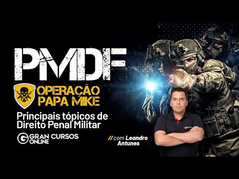 Operação Papa Mike PM DF - Principais tópicos de Direito Penal Militar Com Leandro Antunes