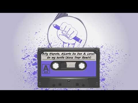 Billy Hlapeto, Alberto Da Don & Lexus - On my hustle (Sosa Trap Remix)