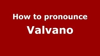 How to pronounce Valvano