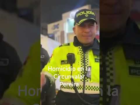 Nuevo Hecho Judicial en la Circunvalar Pereira Risaralda Colombia