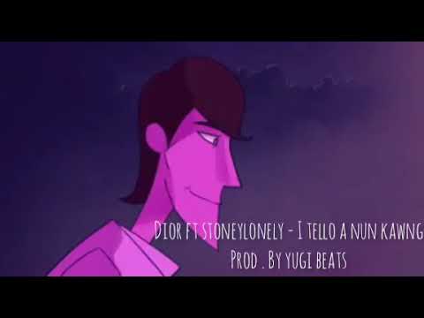 Dior ft stoneylonely - I tello a nun kawng ( prod . By yugi beats )