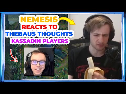 Nemesis Reacts to TheBAUS Opinion on KASSADIN Players 👀