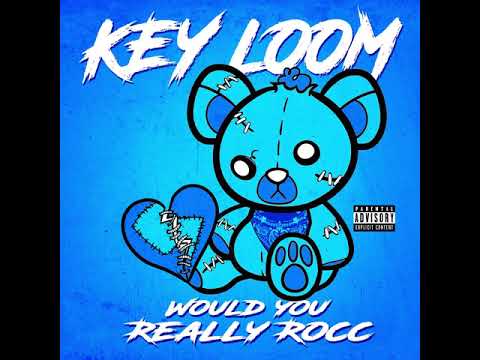 KEY LOOM: Would You Really Rocc (official audio)