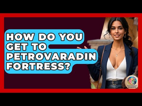How Do You Get To Petrovaradin Fortress? - TalkingSoutheastEurope