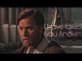Obi-Wan Kenobi Edit | I have failed you Anakin | Sweater Weather x After Dark