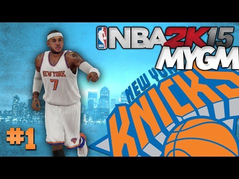 NBA 2K15 MyGM- Ep. 1: GM Hired To Build Contender Around Carmelo Anthony| Blockbuster Trade!